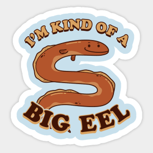 I'm Kind Of A Big Eel Sticker